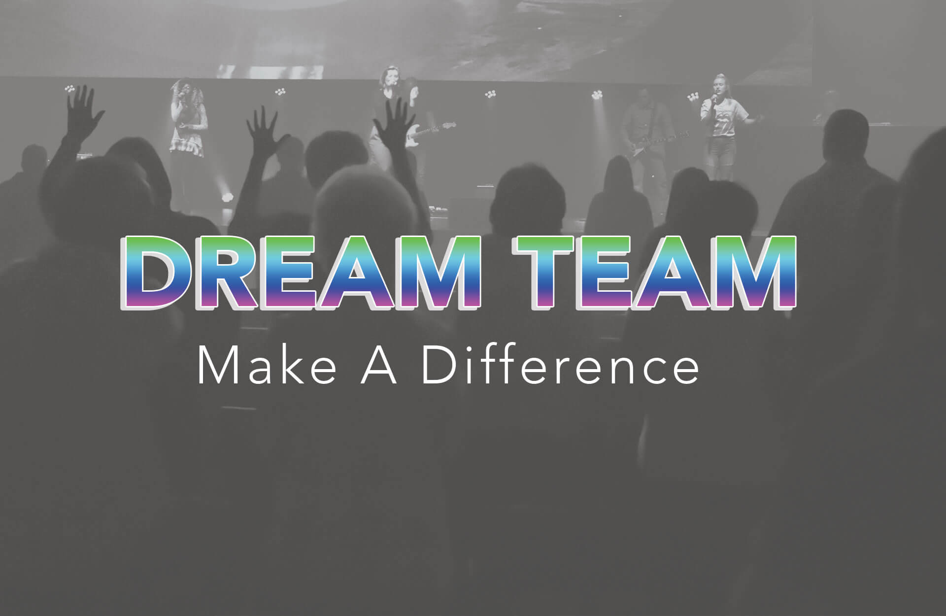 Audience raising hands at an event with "dream team make a difference" text overlay.